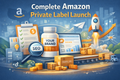 Complete Amazon Private Label Launch